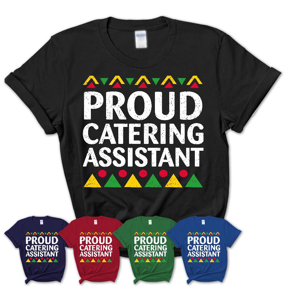 Proud Catering Assistant Africa Pride Black History Month T-Shirt