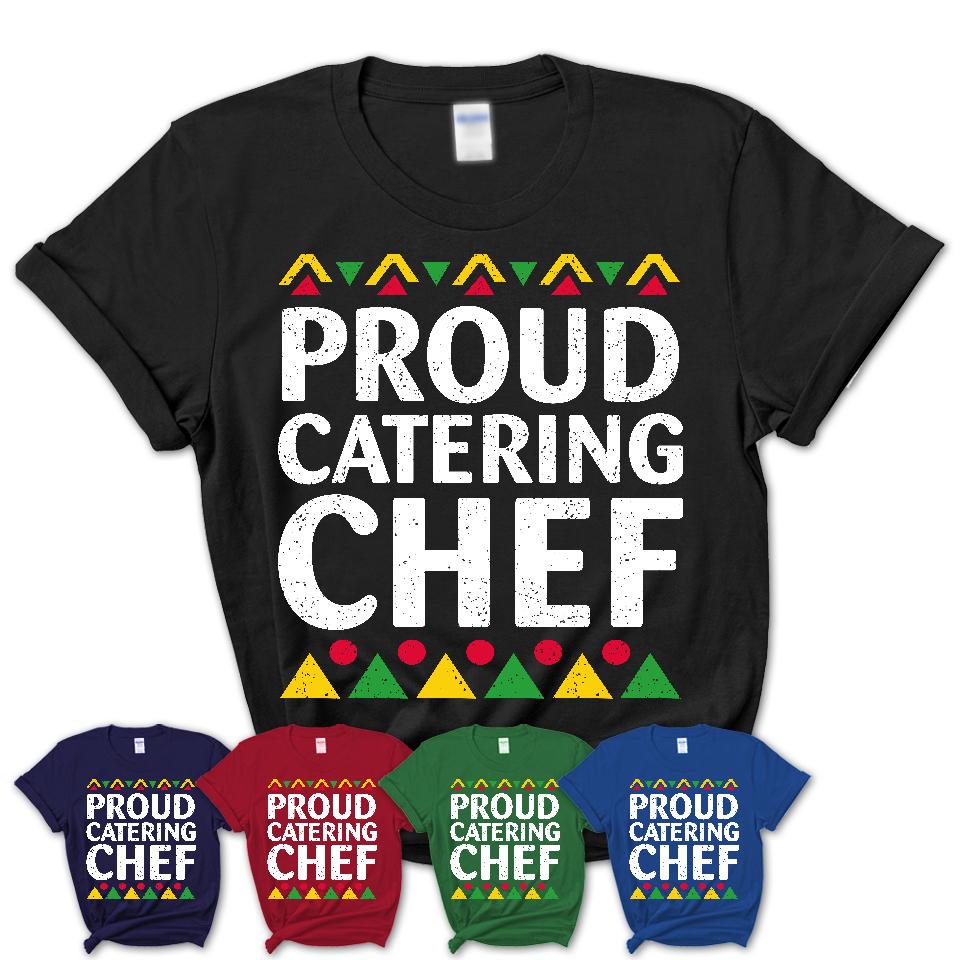 Proud Catering Chef Africa Pride Black History Month T-Shirt