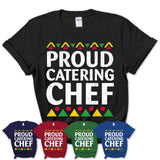 Proud Catering Chef Africa Pride Black History Month T-Shirt