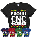 Proud Cnc Machinist Africa Pride Black History Month T-Shirt