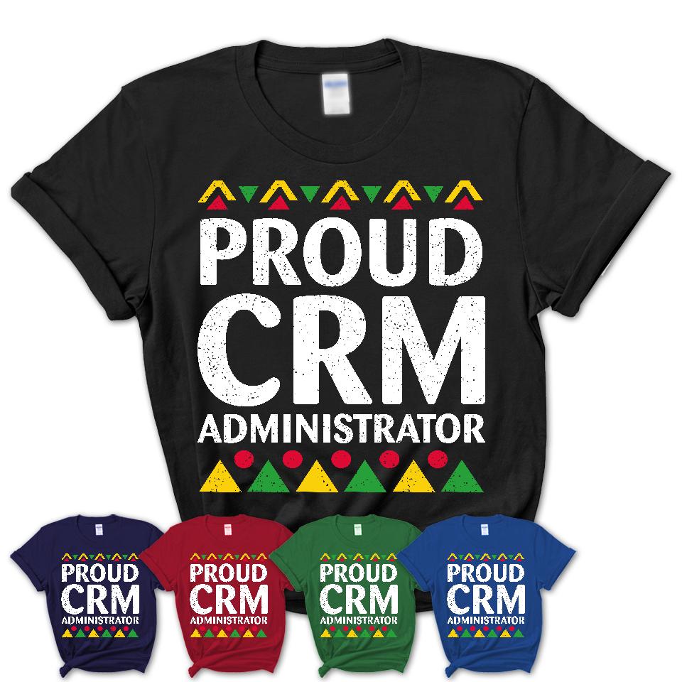 Proud Crm Administrator Africa Pride Black History Month T-Shirt