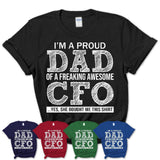 Proud Dad of A Freaking Awesome Daughter CFO Shirt, Father Day Gift from Daughter, Funny Shirt For Dad