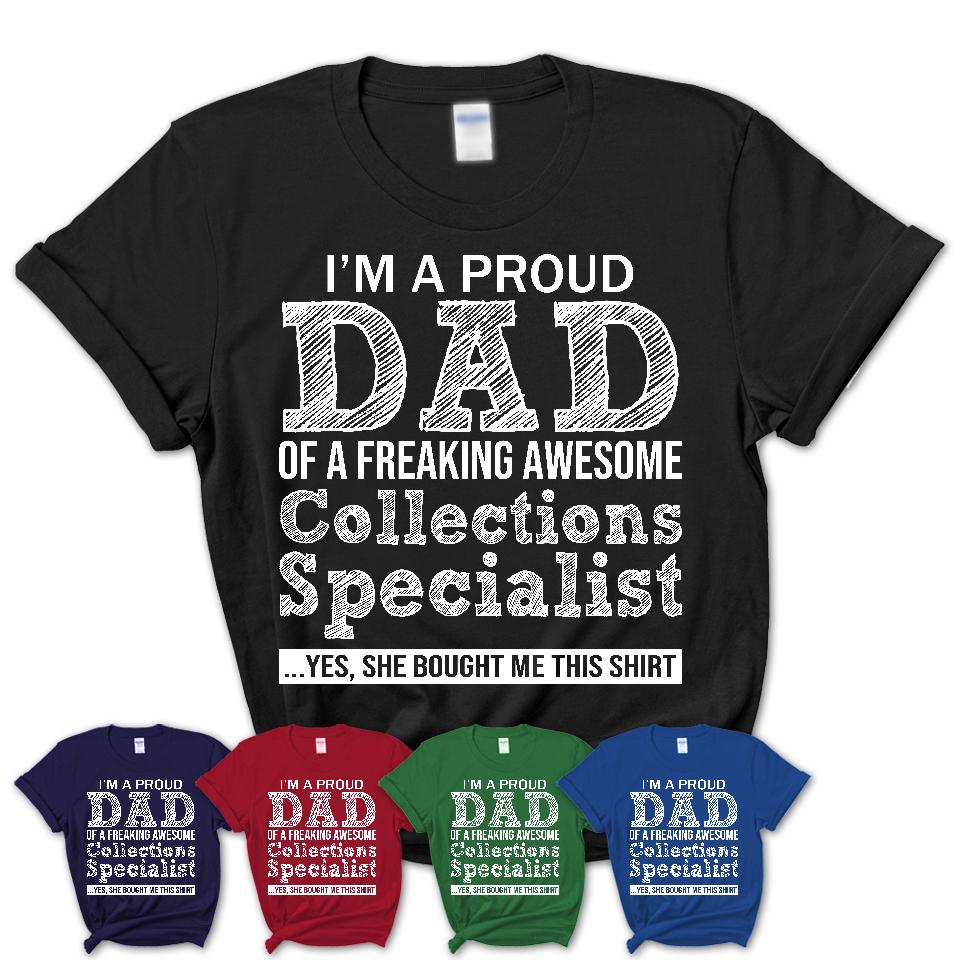 Proud Dad of A Freaking Awesome Daughter Collections Specialist Shirt, Father Day Gift from Daughter, Funny Shirt For Dad