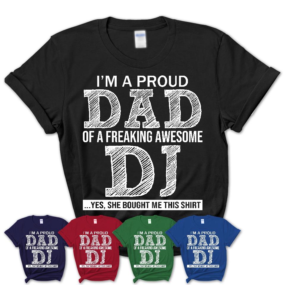 Proud Dad of A Freaking Awesome Daughter DJ Shirt, Father Day Gift from Daughter, Funny Shirt For Dad