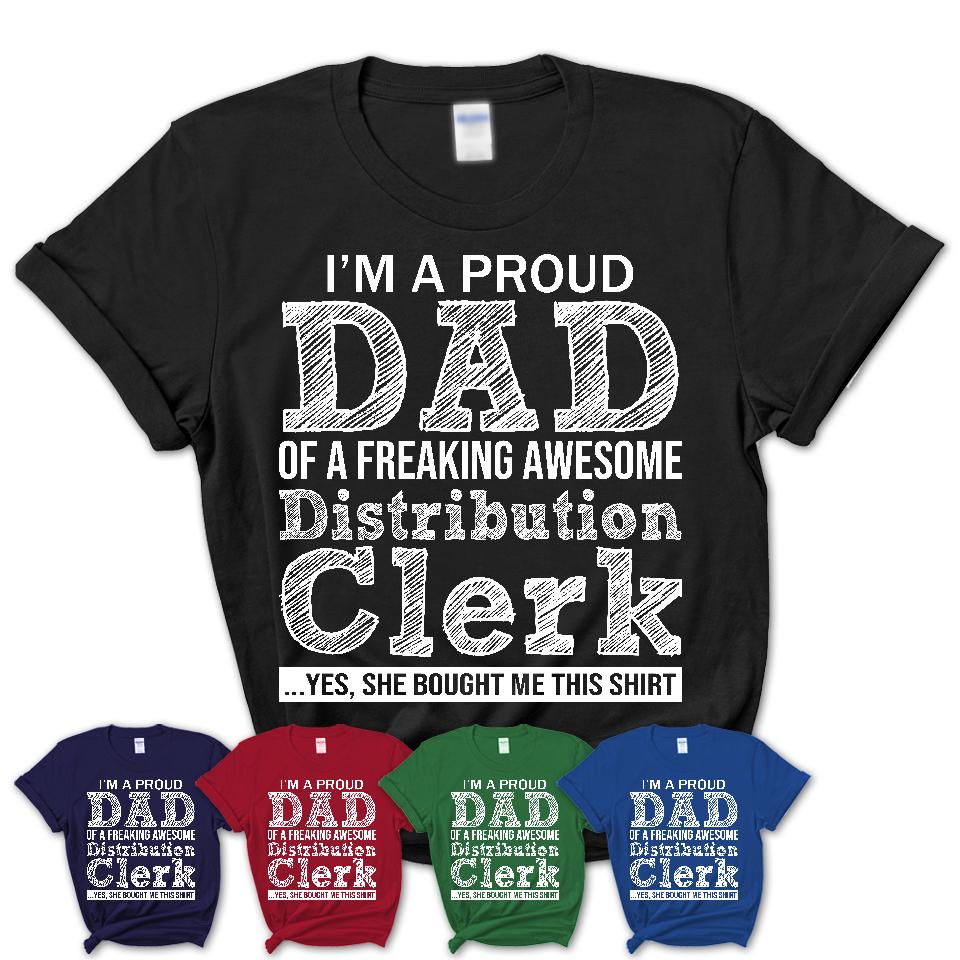 Proud Dad of A Freaking Awesome Daughter Distribution Clerk Shirt, Father Day Gift from Daughter, Funny Shirt For Dad
