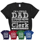 Proud Dad of A Freaking Awesome Daughter Distribution Clerk Shirt, Father Day Gift from Daughter, Funny Shirt For Dad