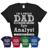 Proud Dad of A Freaking Awesome Daughter Epic Analyst Shirt, Father Day Gift from Daughter, Funny Shirt For Dad