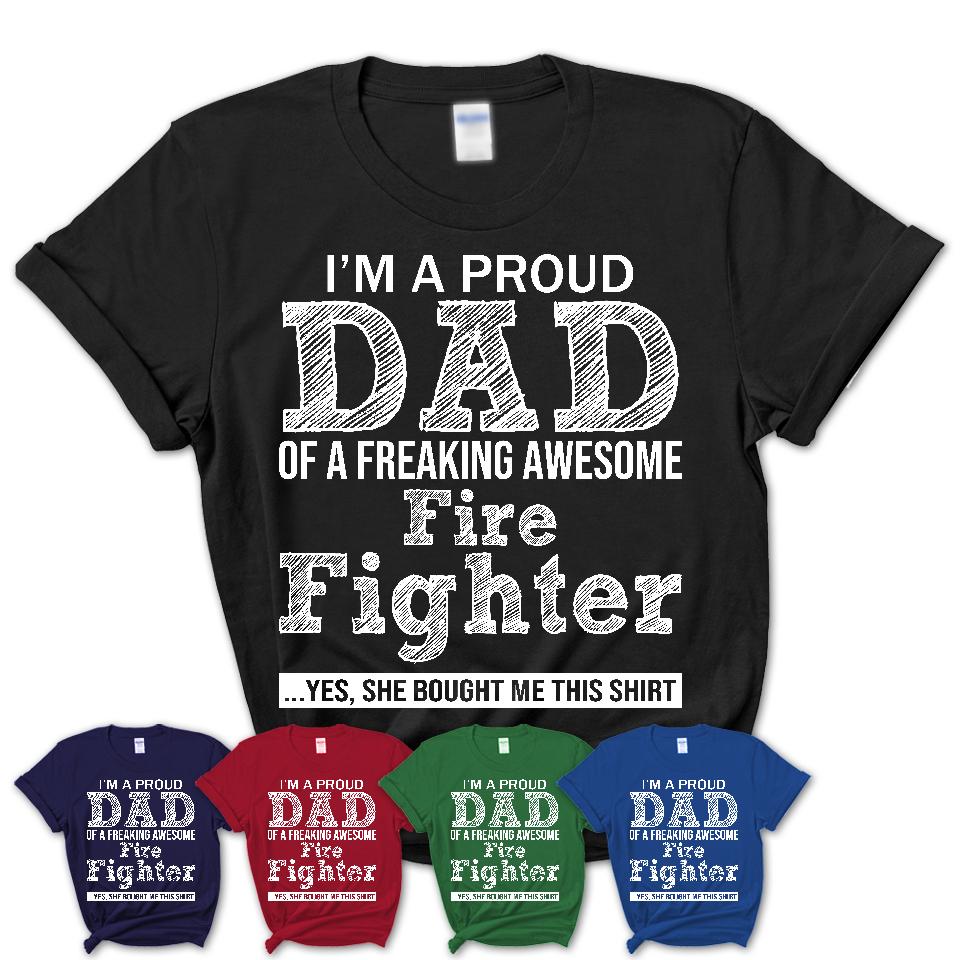Proud Dad of A Freaking Awesome Daughter Fire Fighter Shirt, Father Day Gift from Daughter, Funny Shirt For Dad