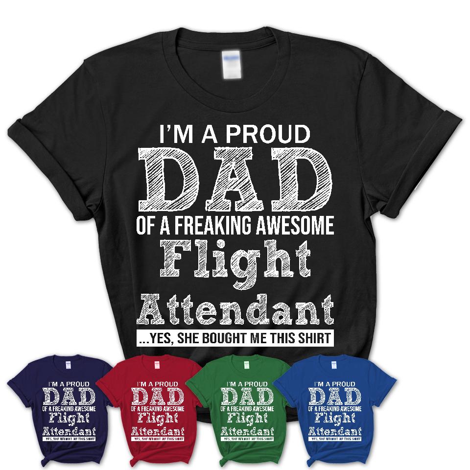 Proud Dad of A Freaking Awesome Daughter Flight Attendant Shirt, Father Day Gift from Daughter, Funny Shirt For Dad