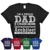 Proud Dad of A Freaking Awesome Daughter Infrastructure Architect Shirt, Father Day Gift from Daughter, Funny Shirt For Dad