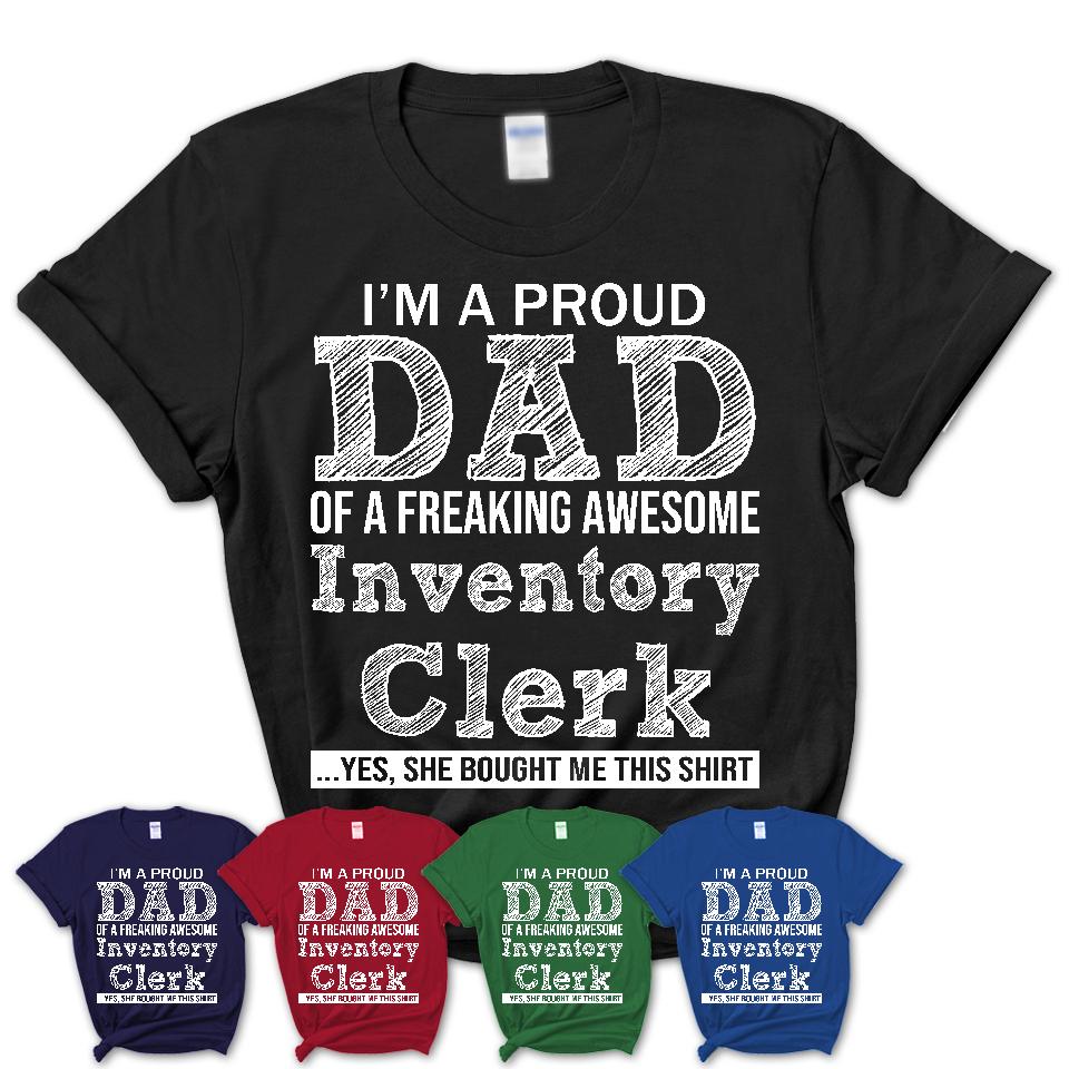 Proud Dad of A Freaking Awesome Daughter Inventory Clerk Shirt, Father Day Gift from Daughter, Funny Shirt For Dad