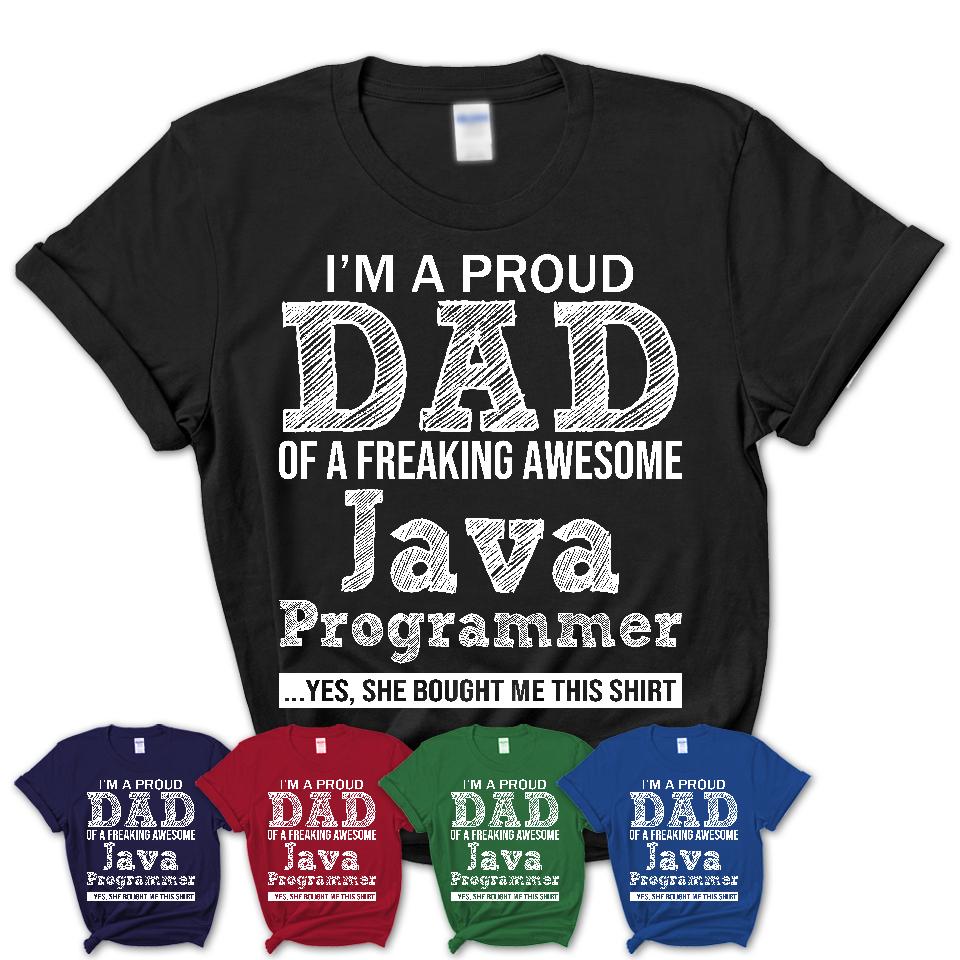 Proud Dad of A Freaking Awesome Daughter Java Programmer Shirt, Father Day Gift from Daughter, Funny Shirt For Dad