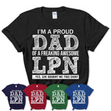 Proud Dad of A Freaking Awesome Daughter LPN Shirt, Father Day Gift from Daughter, Funny Shirt For Dad