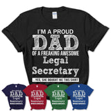 Proud Dad of A Freaking Awesome Daughter Legal Secretary Shirt, Father Day Gift from Daughter, Funny Shirt For Dad