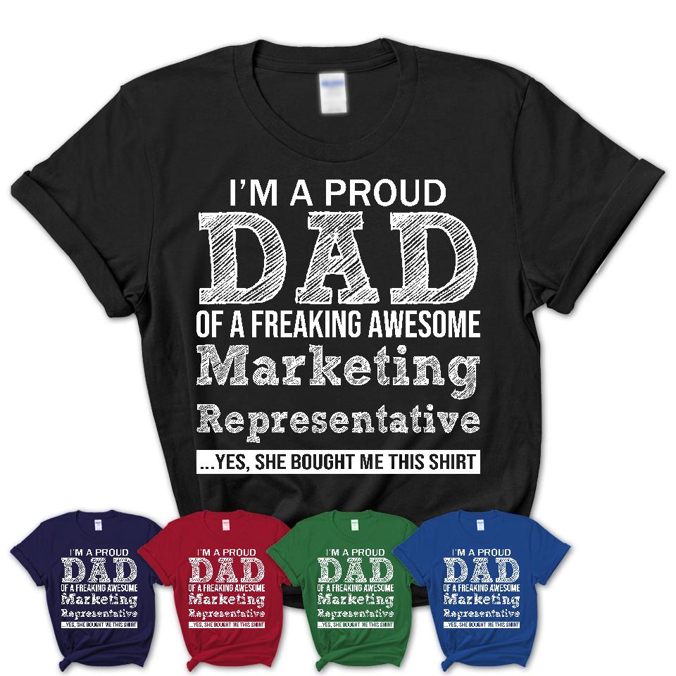 Proud Dad of A Freaking Awesome Daughter Marketing Representative Shirt, Father Day Gift from Daughter, Funny Shirt For Dad