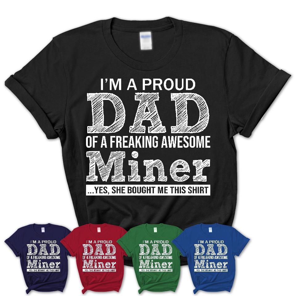 Proud Dad of A Freaking Awesome Daughter Miner Shirt, Father Day Gift from Daughter, Funny Shirt For Dad