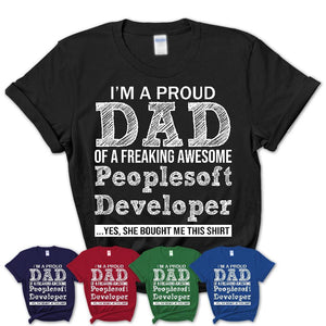 Proud Dad of A Freaking Awesome Daughter Peoplesoft Developer Shirt, Father Day Gift from Daughter, Funny Shirt For Dad