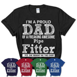 Proud Dad of A Freaking Awesome Daughter Pipe Fitter Shirt, Father Day Gift from Daughter, Funny Shirt For Dad