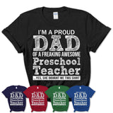Proud Dad of A Freaking Awesome Daughter Preschool Teacher Shirt, Father Day Gift from Daughter, Funny Shirt For Dad