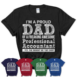 Proud Dad of A Freaking Awesome Daughter Professional Accountant Shirt, Father Day Gift from Daughter, Funny Shirt For Dad