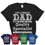 Proud Dad of A Freaking Awesome Daughter Quality Specialist Shirt, Father Day Gift from Daughter, Funny Shirt For Dad