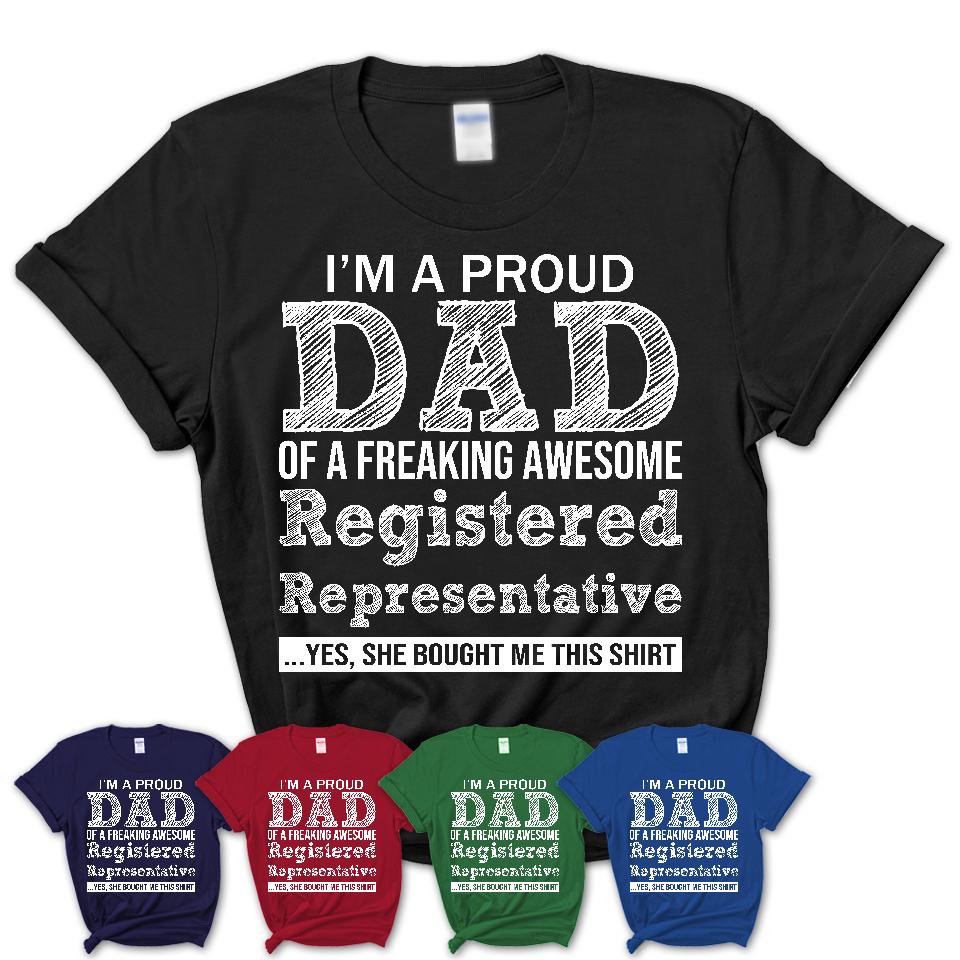 Proud Dad of A Freaking Awesome Daughter Registered Representative Shirt, Father Day Gift from Daughter, Funny Shirt For Dad