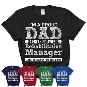 Proud Dad of A Freaking Awesome Daughter Rehabilitation Manager Shirt, Father Day Gift from Daughter, Funny Shirt For Dad