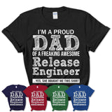 Proud Dad of A Freaking Awesome Daughter Release Engineer Shirt, Father Day Gift from Daughter, Funny Shirt For Dad