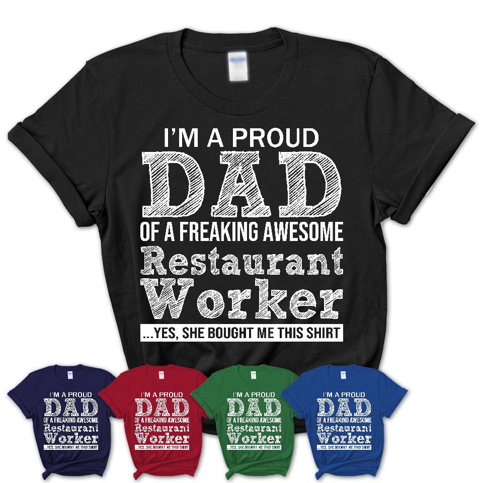 Proud Dad of A Freaking Awesome Daughter Restaurant Worker Shirt, Father Day Gift from Daughter, Funny Shirt For Dad