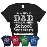 Proud Dad of A Freaking Awesome Daughter School Secretary Shirt, Father Day Gift from Daughter, Funny Shirt For Dad