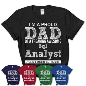 Proud Dad of A Freaking Awesome Daughter Sql Analyst Shirt, Father Day Gift from Daughter, Funny Shirt For Dad