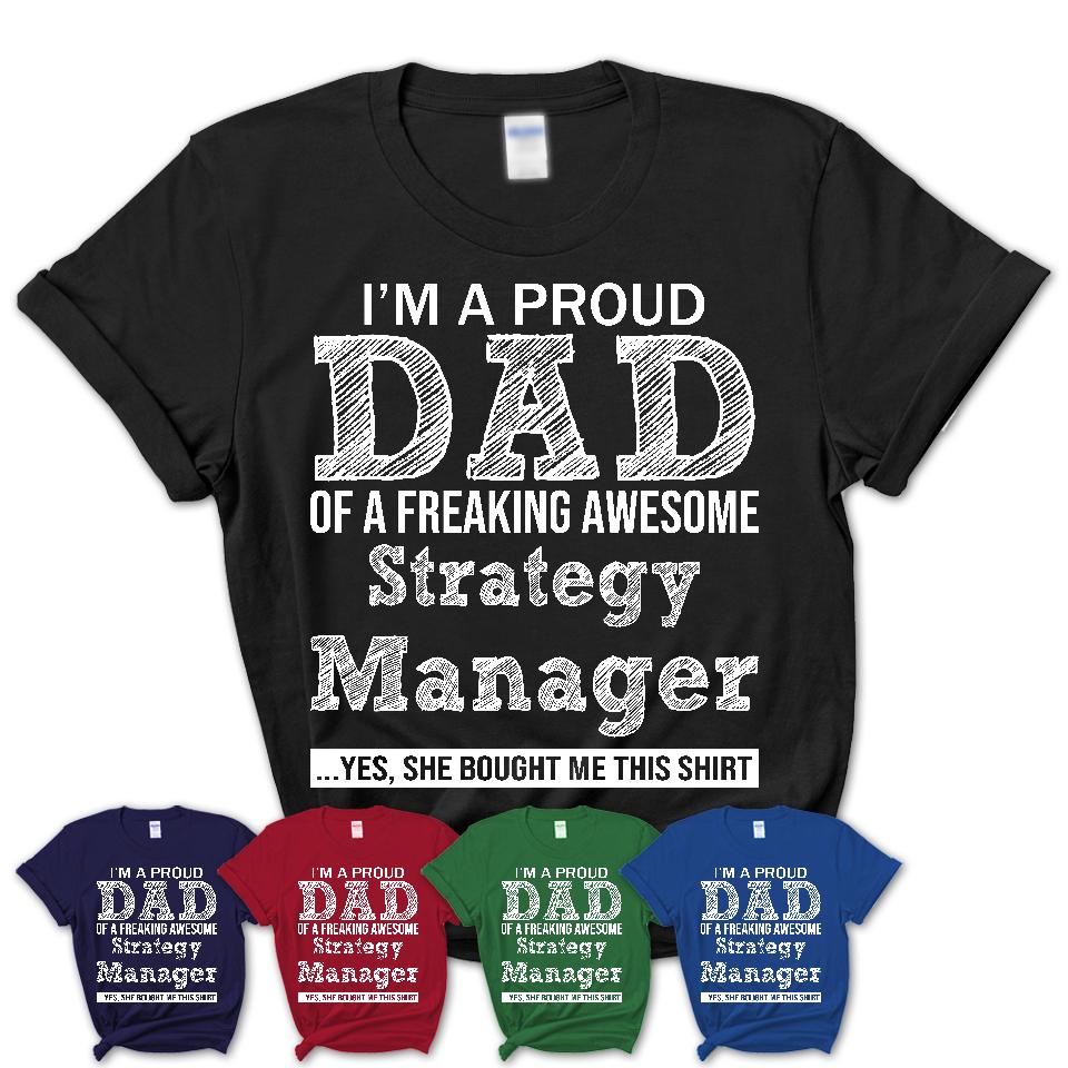 Proud Dad of A Freaking Awesome Daughter Strategy Manager Shirt, Father Day Gift from Daughter, Funny Shirt For Dad