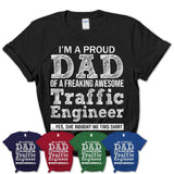Proud Dad of A Freaking Awesome Daughter Traffic Engineer Shirt, Father Day Gift from Daughter, Funny Shirt For Dad