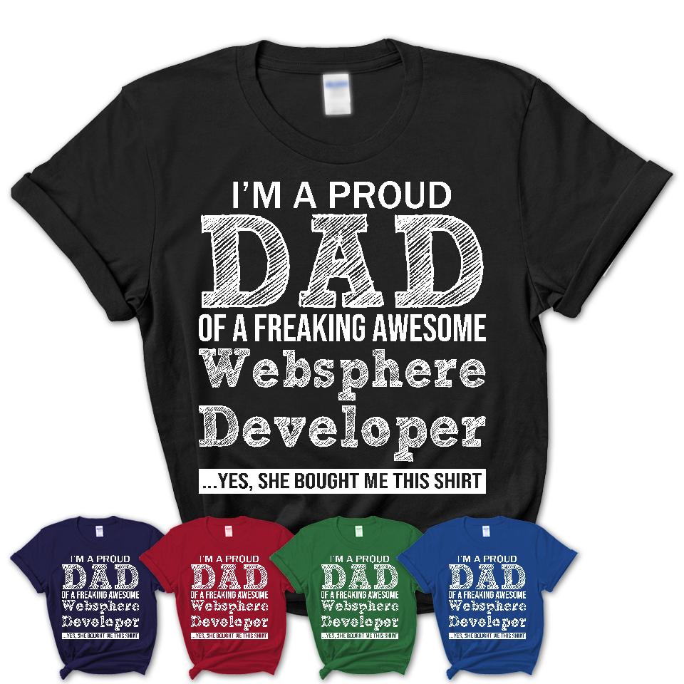 Proud Dad of A Freaking Awesome Daughter Websphere Developer Shirt, Father Day Gift from Daughter, Funny Shirt For Dad