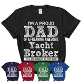 Proud Dad of A Freaking Awesome Daughter Yacht Broker Shirt, Father Day Gift from Daughter, Funny Shirt For Dad