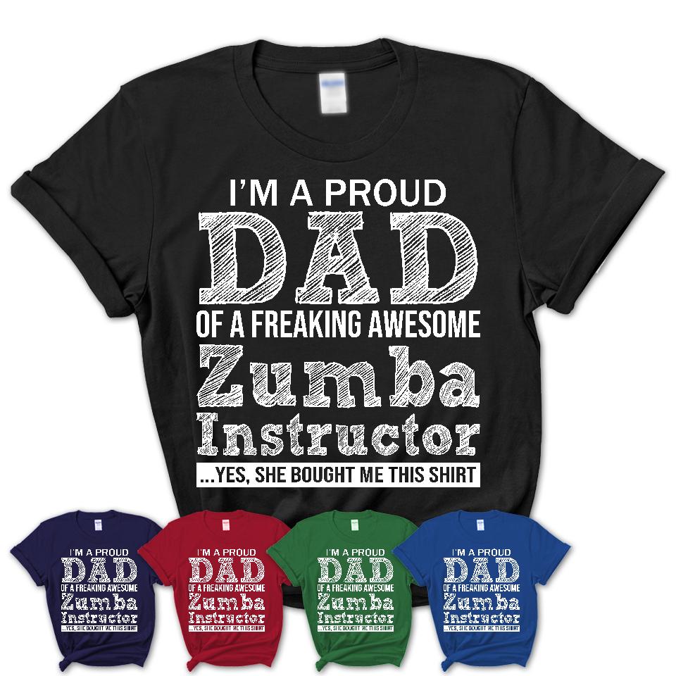 Proud Dad of A Freaking Awesome Daughter Zumba Instructor Shirt, Father Day Gift from Daughter, Funny Shirt For Dad