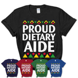 Proud Dietary Aide Africa Pride Black History Month T-Shirt
