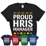 Proud Hris Manager Africa Pride Black History Month T-Shirt