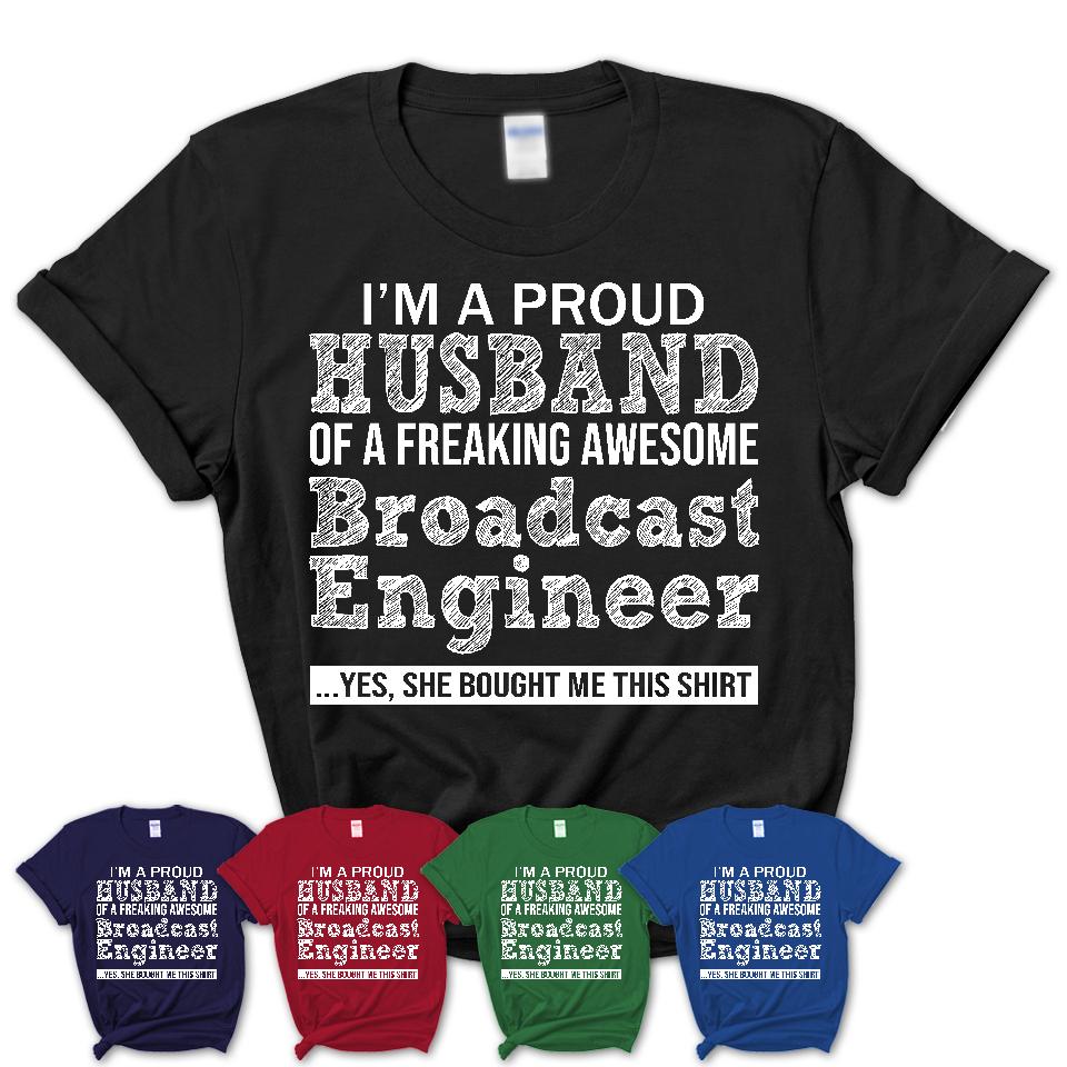 Proud Husband of A Freaking Awesome Broadcast Engineer Wife Shirt, Husband Valentine Gift, Anniversary Couple Shirt