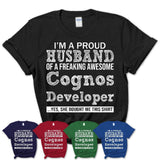 Proud Husband of A Freaking Awesome Cognos Developer Wife Shirt, Husband Valentine Gift, Anniversary Couple Shirt