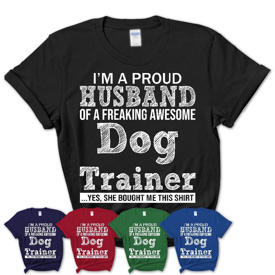 Proud Husband of A Freaking Awesome Dog Trainer Wife Shirt, Husband Valentine Gift, Anniversary Couple Shirt