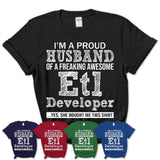 Proud Husband of A Freaking Awesome Etl Developer Wife Shirt, Husband Valentine Gift, Anniversary Couple Shirt