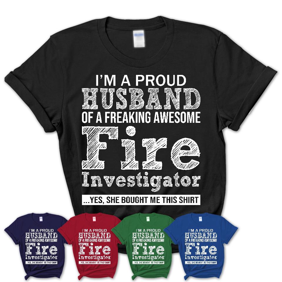 Proud Husband of A Freaking Awesome Fire Investigator Wife Shirt, Husband Valentine Gift, Anniversary Couple Shirt