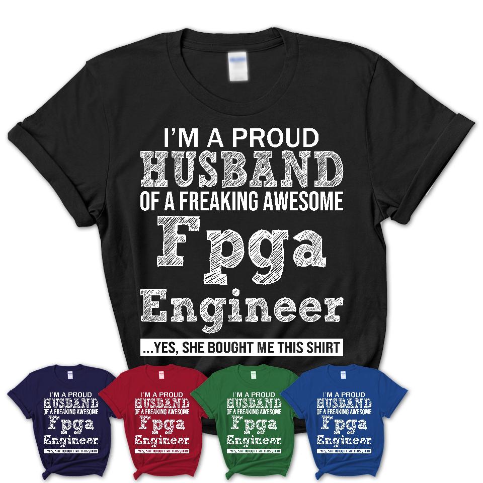 Proud Husband of A Freaking Awesome Fpga Engineer Wife Shirt, Husband Valentine Gift, Anniversary Couple Shirt