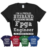 Proud Husband of A Freaking Awesome Fpga Engineer Wife Shirt, Husband Valentine Gift, Anniversary Couple Shirt