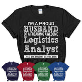 Proud Husband of A Freaking Awesome Logistics Analyst Wife Shirt, Husband Valentine Gift, Anniversary Couple Shirt