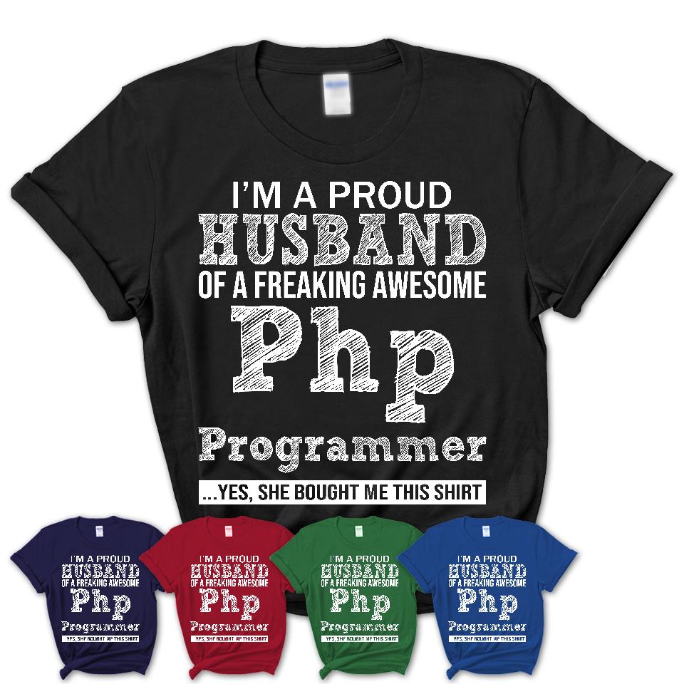 Proud Husband of A Freaking Awesome Php Programmer Wife Shirt, Husband Valentine Gift, Anniversary Couple Shirt