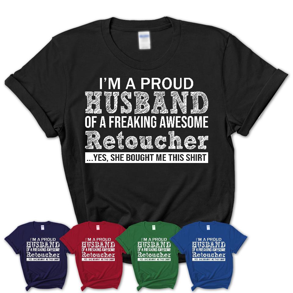 Proud Husband of A Freaking Awesome Retoucher Wife Shirt, Husband Valentine Gift, Anniversary Couple Shirt