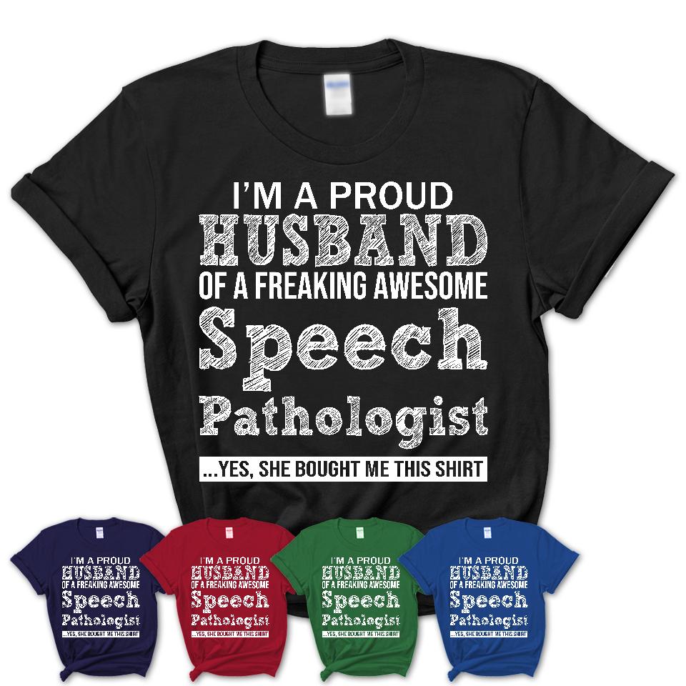 Proud Husband of A Freaking Awesome Speech Pathologist Wife Shirt, Husband Valentine Gift, Anniversary Couple Shirt