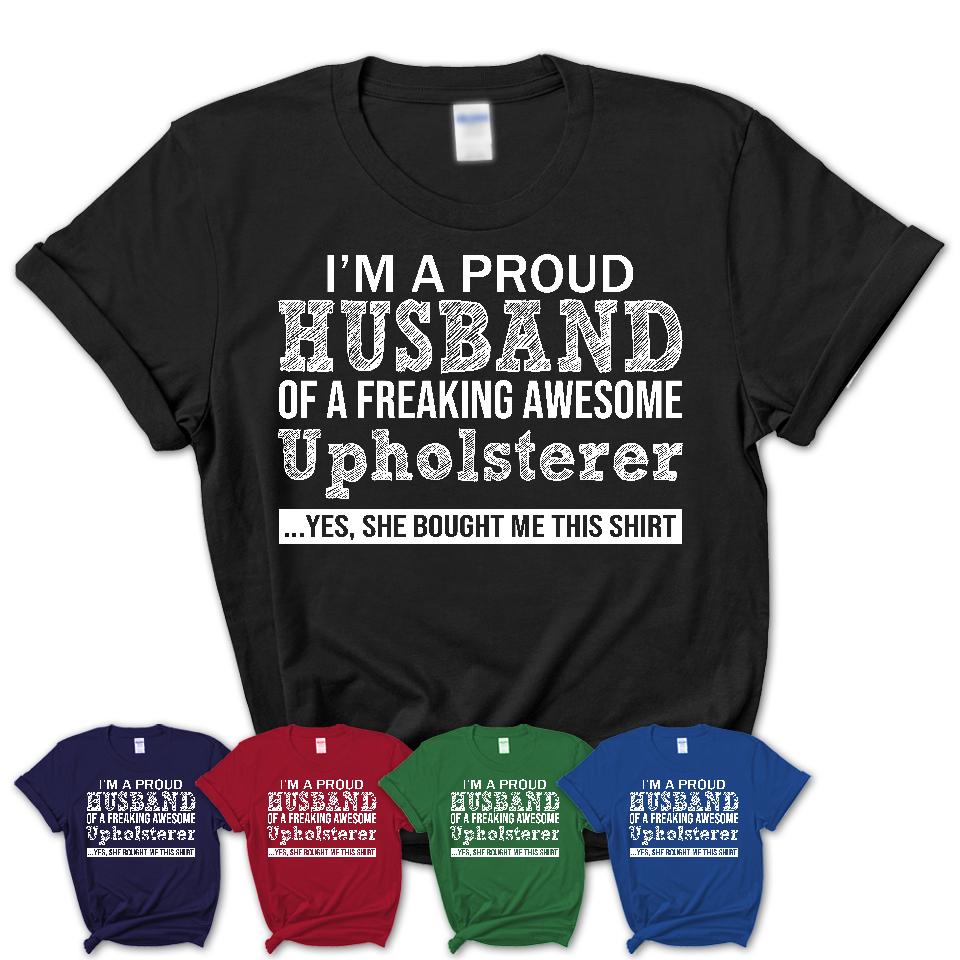 Proud Husband of A Freaking Awesome Upholsterer Wife Shirt, Husband Valentine Gift, Anniversary Couple Shirt